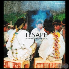 TESAPÉ: UNA MIRADA BIOCULTURAL - Autor: ARÍSTIDES ESCOBAR - Año 2014